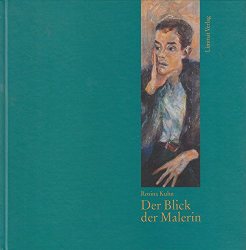 Beispielbild fr Rosina Kuhn. Der Blick der Malerin. Portrts zum Verkauf von Buchfink Das fahrende Antiquariat