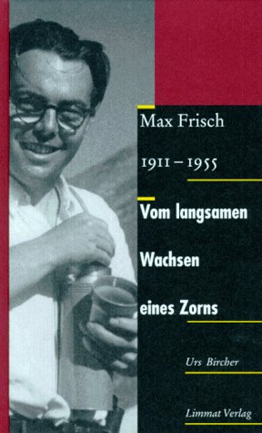 Beispielbild fr Vom langsamen Wachsen eines Zorns: Max Frisch, 1911- 1955 zum Verkauf von Better World Books