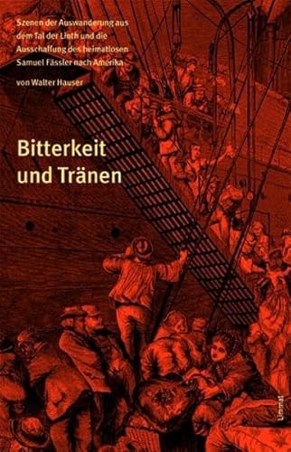 9783857913983: Bitterkeit und Trnen: Szenen der Auswanderung aus dem Tal der Linth und die Ausschaffung des heimatlosen Samuel Fssler nach Amerika