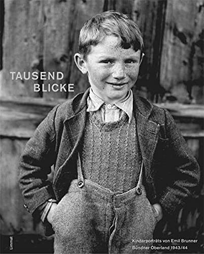 Stock image for Tausend Blicke Kinderportrts von Emil Brunner aus dem Bndner Oberland 1943/44 for sale by Antiquariat am Roacker
