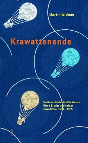 Beispielbild fr Krawattenende : die Geschichte des Crateurs Alfred Bruder und seiner Cravatex AG 1954 - 1974. zum Verkauf von Buchparadies Rahel-Medea Ruoss