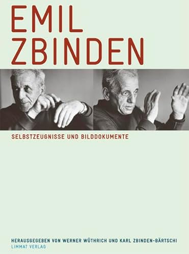 Emil Zbinden. Selbstzeugnisse und Bilddokumente. Mit einem Essay von Werner Wüthrich, versch. Bei...