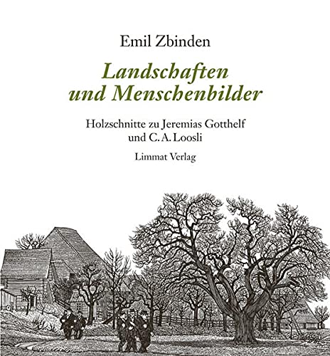 Beispielbild fr Emil Zbinden : Landschaften und Menschenbilder - Holzschnitte zu Jeremias Gotthelf und C.A. Loosli (German) zum Verkauf von Antiquariat UEBUE