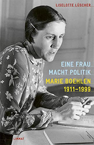 Eine Frau macht Politik. Marie Boehlen 1911 - 1999