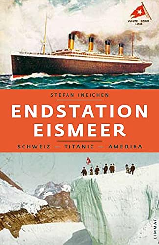 9783857916298: Endstation Eismeer: Schweiz - Titanic - Amerika