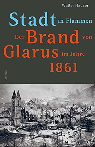 Stock image for Stadt in Flammen: Der Brand von Glarus im Jahre 1861 for sale by medimops