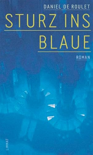 Sturz ins Blaue. Roman. - Roulet, Daniel de.