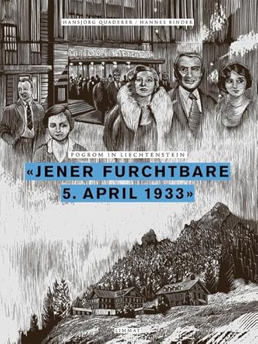 Jener furchtbare 5. April 1933' : Pogrom in Liechtenstein. Herausgegeben und mit einer Dokumentensammlung versehen von Hansjörg Quaderer. Mit einer Graphic Novel von Hannes Binder. - Hannes Binder