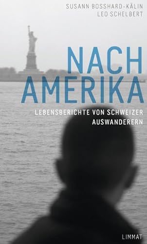 Beispielbild fr Nach Amerika: Lebensberichte von Schweizer Auswanderern Bosshard-Klin, Susann and Schelbert, Leo zum Verkauf von online-buch-de