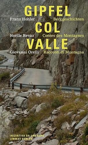 9783857917318: Gipfel - Col - Valle: Berggeschichten / Contes des montagnes / Racconti di montagna