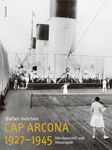 Beispielbild fr Cap Arcona 1927 1945: Mrchenschiff und Massengrab Ineichen, Stefan zum Verkauf von online-buch-de