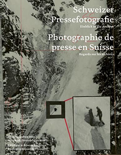 Beispielbild fr Schweizer Pressefotografie / Photographie de presse suisse: Einblick in die Archive / Regards sur les archives. zum Verkauf von INGARDIO