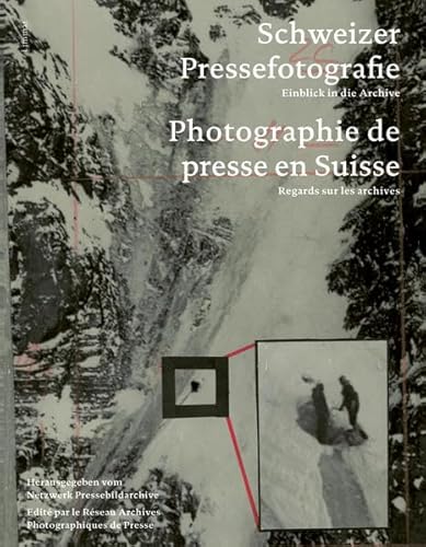 Imagen de archivo de Schweizer Pressefotografie / Photographie de presse suisse: Einblick in die Archive / Un regard sur les archives (German/French) a la venta por Antiquariat UEBUE