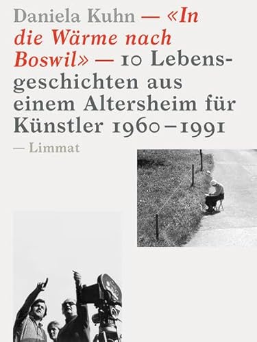 Beispielbild fr In die Wrme nach Boswil: 10 Lebensgeschichten aus einem Altersheim fr Knstler 1960-1991 zum Verkauf von medimops