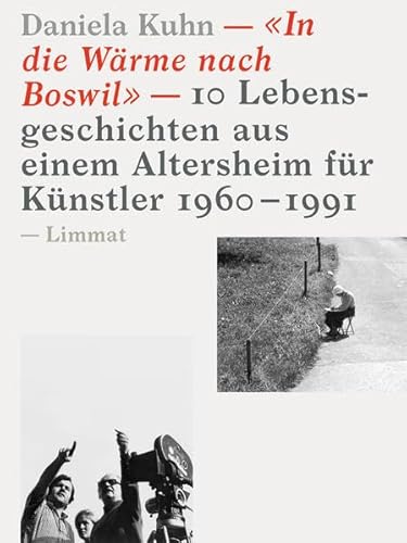 9783857918315: In die Wrme nach Boswil: 10 Lebensgeschichten aus einem Altersheim fr Knstler 1960-1991
