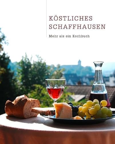 9783858011909: Kstliches Schaffhausen: Mehr als ein Kochbuch by