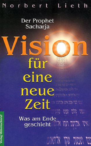 Stock image for Der Prophet Sacharja - Vision fr eine neue Zeit. Was am Ende geschieht. for sale by medimops