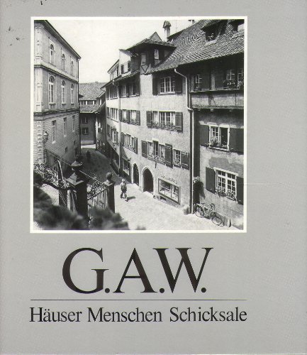 G. A. W. Häuser, Menschen, Schicksale. Zur Erinnerung an Gustaf Adolf Wanner, hrsg. von M. Wanner...