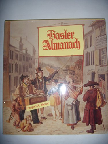 Basler Almanach, Band I. Ein authentischer Geschichtskalender der Stadt und Landschaft Basel durc...