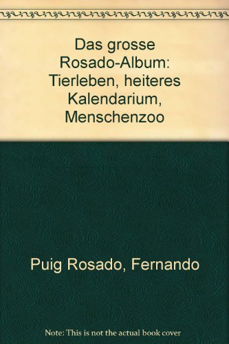 Das grosse Rosado-Album : Tierleben - Heiteres Kalendarium - Menschenzoo,