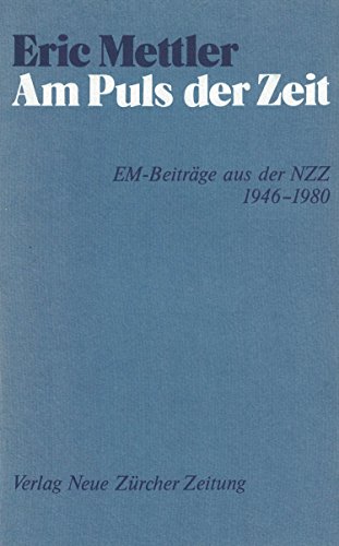 Am Puls der Zeit. EM-Beiträge aus der NZZ 1946-1980