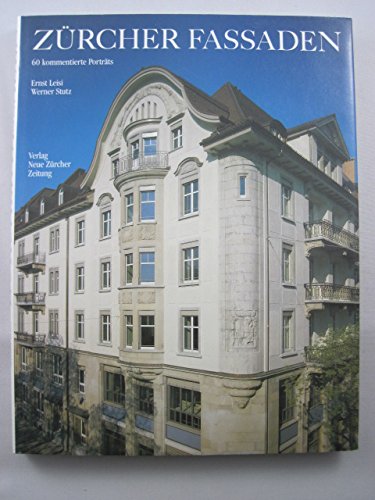 Zürcher Fassaden : 60 kommentierte Portr. Ernst Leisi ; Werner Stutz