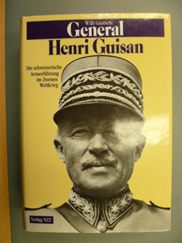 9783858232335: General Henri Guisan: Die schweizerische Armeefhrung im Zweiten Weltkrieg