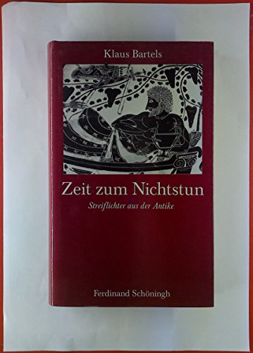 Stock image for Zeit zum Nichtstun. Streiflichter aus der Antike for sale by medimops