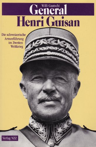 Beispielbild fr General Henri Guisan: Die Schweizerische Armeefhrung im Zweiten Weltkrieg zum Verkauf von Pia Vonarburg