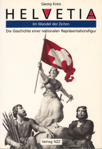 9783858233165: Helvetia - im Wandel der Zeiten: Die Geschichte einer nationalen Reprsentationsfigur - Kreis, Georg