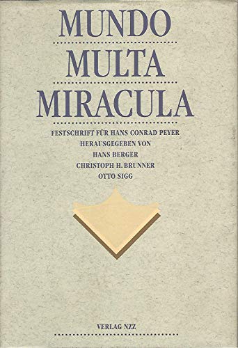 Beispielbild fr Mundo. Multa. Miracula. Festschrift fr Hans Conrad Peyer. zum Verkauf von Fabula  Antiquariat