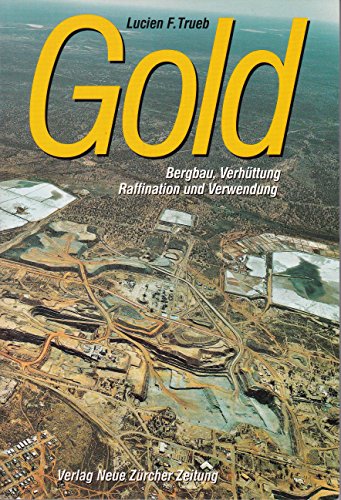 Imagen de archivo de Gold: Bergbau, Verhttung, Raffination und Verwendung a la venta por Antiquariat BuchX