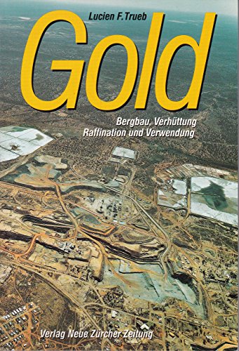 9783858233790: Gold. Bergbau, Verhttung, Raffination und Verwendung