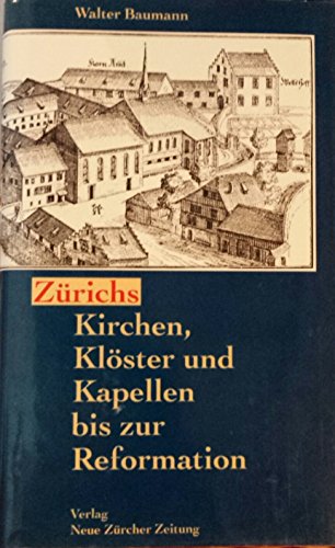 Stock image for Zu?richs Kirchen, Klo?ster und Kapellen bis zur Reformation (German Edition) for sale by BuchZeichen-Versandhandel