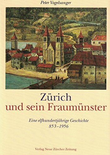 Zürich und sein Fraumünster. Eine elfhundertjährige Geschichte 853-1956