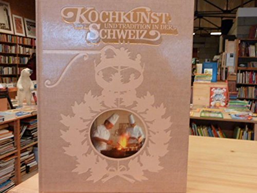 Beispielbild fr Kochkunst und Tradition in der Schweiz: Bestseller der Schweizer Kochkunst zum Verkauf von Studibuch