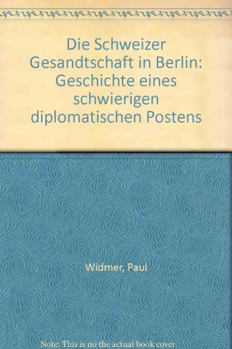 Stock image for Die Schweizer Gesandtschaft in Berlin. Geschichte eines schwierigen diplomatischen Postens 1867-1997 for sale by medimops