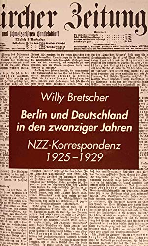 Stock image for Berlin und Deutschland in den zwanziger Jahren. NZZ Korrespondenz 1925-1929 for sale by medimops
