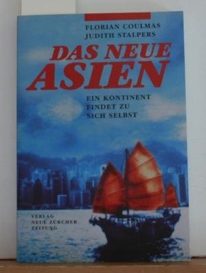 Stock image for Das neue Asien: Ein Kontinent findet zu sich selbst for sale by Versandantiquariat Felix Mcke