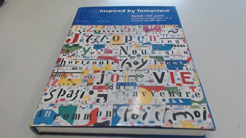 Beispielbild fr INSPIRED BY TOMORROW: ZURICH-125 YEARS, HISTORY AND VISION OF A GLOBAL CORPORATION. zum Verkauf von Reuseabook