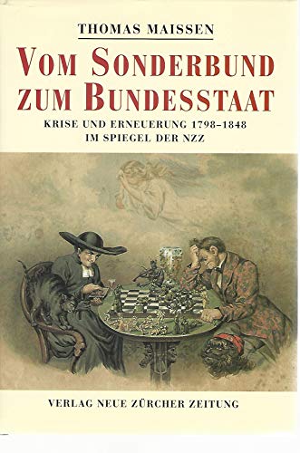 Imagen de archivo de Vom Sonderbund zum Bundesstaat; Krise und Erneuerung 1798-1848 im Spiegel der NZZ a la venta por Hammer Mountain Book Halls, ABAA