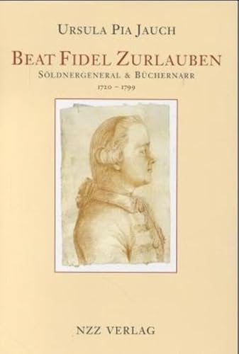 9783858237583: Beat Fidel Zurlauben, 1720-1799: Sldnergeneral & Bchernarr