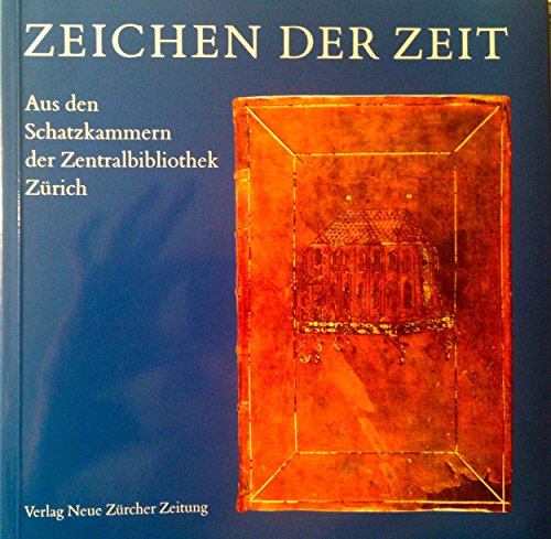 Beispielbild fr Zeichen der Zeit: Aus den Schatzkammern der Zentralbibliothek Zrich zum Verkauf von Versandantiquariat Felix Mcke