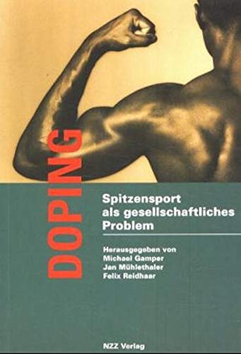 Doping - Spitzensport als gesellschaftliches Problem. - Gamper, Michael, Jan Mühlethaler und Felix Reidhaar