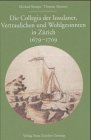 Beispielbild fr die-collegia-der-insulaner-vertraulichen-und-wohlgesinnten-in-zurich-1679-1709-die-ersten-deutschsprachigen-aufklarungsgesellschaften-zwischen-naturwissenschaften-bibelkritik-geschichte-und-politik zum Verkauf von BuchZeichen-Versandhandel