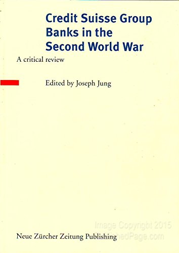 Beispielbild fr CREDIT SUISSE GROUP BANKS IN THE SECOND WORLD WAR A Critical Review zum Verkauf von Better World Books