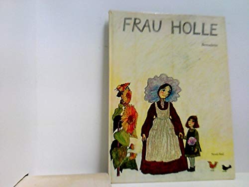 Beispielbild fr Frau Holle : Ein Mrchen ; Ein Nord-Sd-Bilderbuch. Brder Grimm. Mit Bildern v. Bernadette zum Verkauf von Hbner Einzelunternehmen