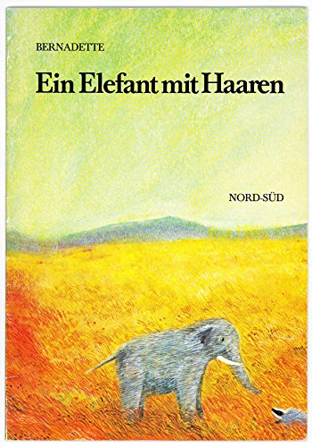 Beispielbild fr Ein Elefant mit Haaren. Bernadette / Ein Nord-Sd-Taschenbuch zum Verkauf von Hbner Einzelunternehmen