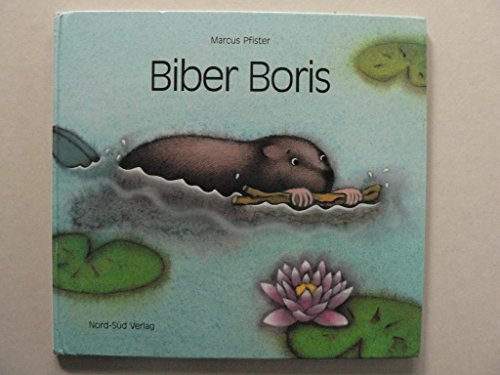 Biber Boris (9783858253071) by Marcus Pfister