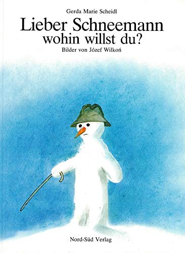 Lieber Schneemann, wohin willst du? Eine Geschichte (signiert!) - Gerda Marie Scheidl/Józef Wilkon